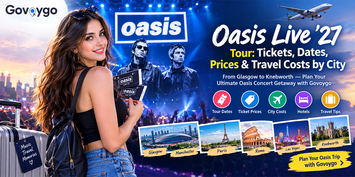 Oasis Live ’27 Tour: Ticket Dates and What Each City Costs with Govoygo