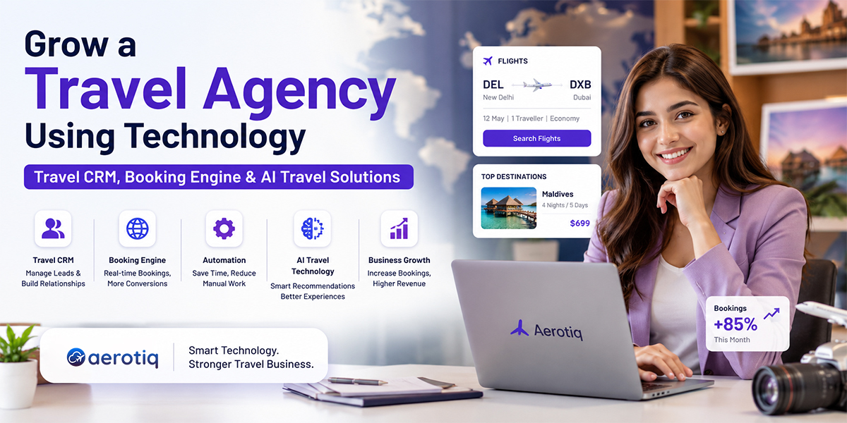 Grow a Travel Agency Using Technology | CRM, Booking Engine & AI Solutions
